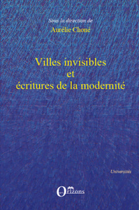 Villes invisibles et écritures de la modernité