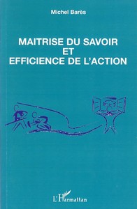 Maîtrise du savoir et efficience de l'action