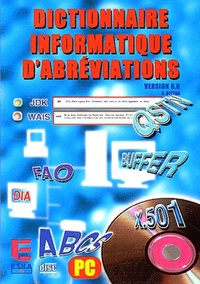 DICTIONNAIRE INFORMATIQUE D ABREVIATIONS CD ROM VERSION 6 6