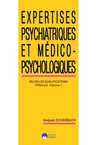 EXPERTISES PSYCHIATRIQUES ET MEDICO-PSYCHOSOCIOLOGIQUES-TOME 1-2ED - LES EXPERTISES PSYCHIATRIQUES S