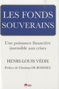 LES FONDS SOUVERAINS. UNE PUISSANCE FINANCIERE INSENSIBLE AUX CRISES