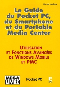 Le guide du pocket PC, du smartphone et du portable Media center