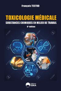 TOXICOLOGIE MEDICALE PROFESSIONNELLE ET ENVIRONNEMENTALE 6ED - SUBSTANCES CHIMIQUES EN MILIEU DE TRA