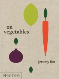 ON VEGETABLES - MODERN RECIPES FOR THE HOME KITCHEN