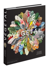VEGETAL - EXPLORER LE MONDE BOTANIQUE