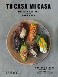 TU CASA MI CASA - MEXICAN RECIPES FOR THE HOME COOK