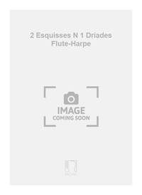 2 ESQUISSES N 1 DRIADES FLUTE-HARPE