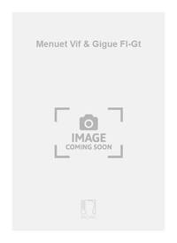 MENUET VIF & GIGUE FL-GT