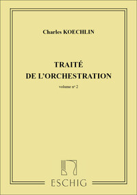 CHARLES KOECHLIN : TRAITE DE L' ORCHESTRATION VOLUME 2 - (FORMATION MUSICALE)