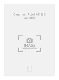 CANARIES (PUJOL 1415) 2 GUITARES
