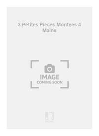 3 PETITES PIECES MONTEES 4 MAINS PIANO