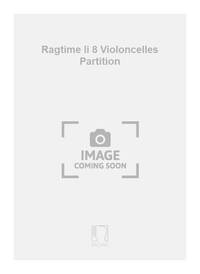 RAGTIME II 8 VIOLONCELLES PARTITION MUSIQUE D'ENSEMBLE