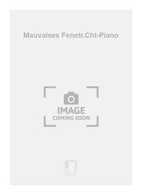 MAUVAISES FENETR.CHT-PIANO CHANT