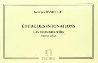 GEORGES DANDELOT : ETUDE DES INTONATIONS 1 -  LES NOTES NATURELLES - 1ER CAHIER