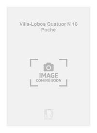 VILLA-LOBOS QUATUOR N 16 POCHE