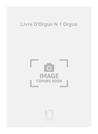 LIVRE D'ORGUE N 1 ORGUE ORGUE