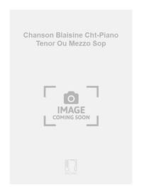 CHANSON BLAISINE CHT-PIANO TENOR OU MEZZO SOP CHANT