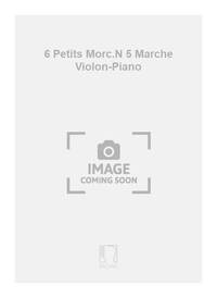 6 PETITS MORC.N 5 MARCHE VIOLON-PIANO VIOLON