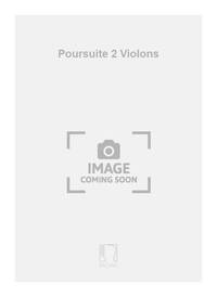 POURSUITE 2 VIOLONS  VIOLONS
