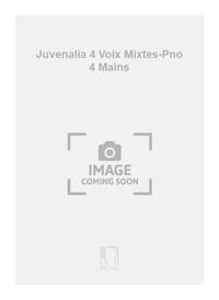 JUVENALIA 4 VOIX MIXTES-PNO 4 MAINS  CHANT