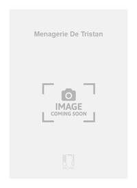 MENAGERIE DE TRISTAN CHANT