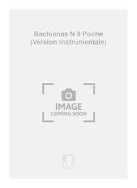 BACHIANAS N 9 POCHE (VERSION INSTRUMENTALE)