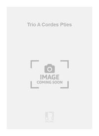 TRIO A CORDES PTIES  MUSIQUE D'ENSEMBLE