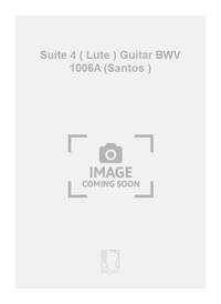 SUITE 4 ( LUTE ) GUITAR BWV 1006A (SANTOS )