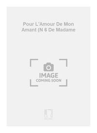 POUR L'AMOUR DE MON AMANT (N 6 DE MADAME CHANT