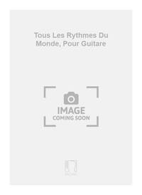 CHRISTIAN BENZ : TOUS LES RYTHMES DU MONDE, POUR GUITARE - ETUDES ET EXERCICES