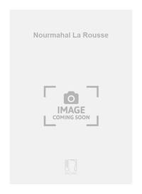 NOURMAHAL LA ROUSSE CHANT