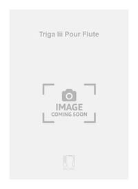 TRIGA III POUR FLUTE  FLUTE TRAVERSIERE