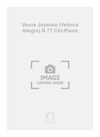 VEUVE JOYEUSE (VEDOVA ALLEGRA) N 7T CHT-PIANO CHANT