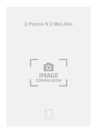 2 PIECES N 2 MEL.ALTO  MUSIQUE D'ENSEMBLE