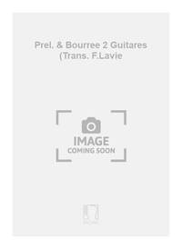 PREL. & BOURREE 2 GUITARES (TRANS. F.LAVIE