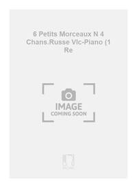 6 PETITS MORCEAUX N 4 CHANS.RUSSE VLC-PIANO (1 RE VIOLONCELLE