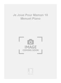 JE JOUE POUR MAMAN 10 MENUET PIANO PIANO