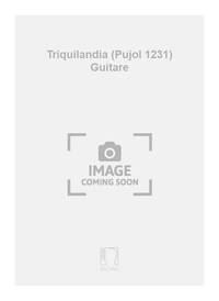 TRIQUILANDIA (PUJOL 1231) GUITARE