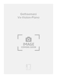 GETHSEMANI VX-VIOLON-PIANO CHANT