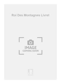 ROI DES MONTAGNES LIVRET  OPERA