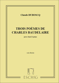 3 POEMES BAUDELAIRE CHT-PIANO CHANT