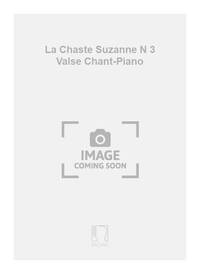 LA CHASTE SUZANNE N 3 VALSE CHANT-PIANO  CHANT