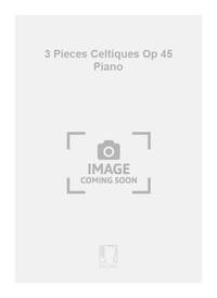 3 PIECES CELTIQUES OP 45 PIANO  PIANO