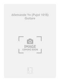 ALLEMANDE YO (PUJOL 1018) GUITARE