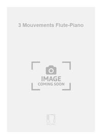3 MOUVEMENTS FLUTE-PIANO FLUTE TRAVERSIERE