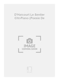 D'HARCOURT LE SENTIER CHT-PIANO (POESIE DE CHANT