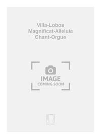 VILLA-LOBOS MAGNIFICAT-ALLELUIA CHANT-ORGUE  CHANT