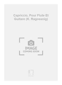 CAPRICCIO, POUR FLUTE ET GUITARE (K. RAGOSSNIG)