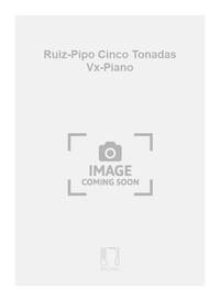 RUIZ-PIPO CINCO TONADAS VX-PIANO CHANT