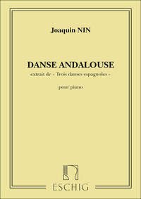 JOAQUIN NIN-CULMELL : DANSE ANDALOUSE (EXTRAIT DE TROIS DANSES) - POUR PIANO